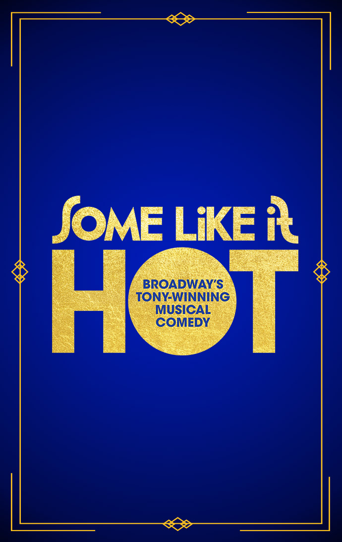 Key artwork for Broadway Tony-Winning Musical Comedy Some Like It Hot. The artwork features a dark blue outer edge that fades to a bright blue center with the show's title written in a art deco font surrounded by an art deco border.